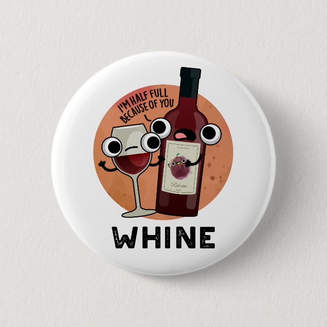 Whine Funny Wine Pun  Button (Front)