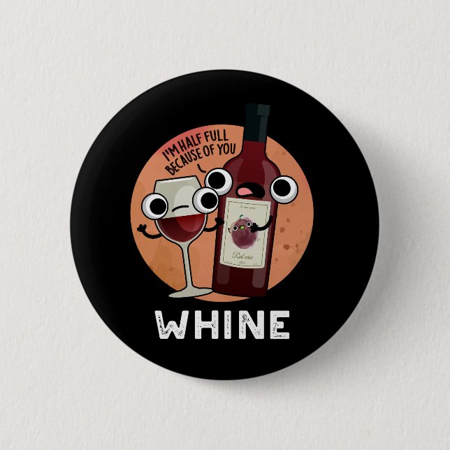 Whine Funny Wine Pun Dark BG Button (Front)