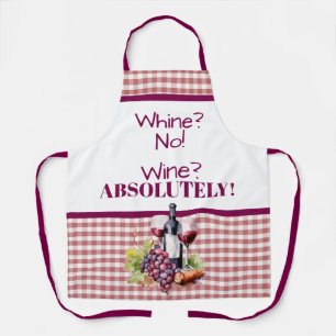 Whine No! Wine? Absolutely! Wine Bottle & Grapes Apron
