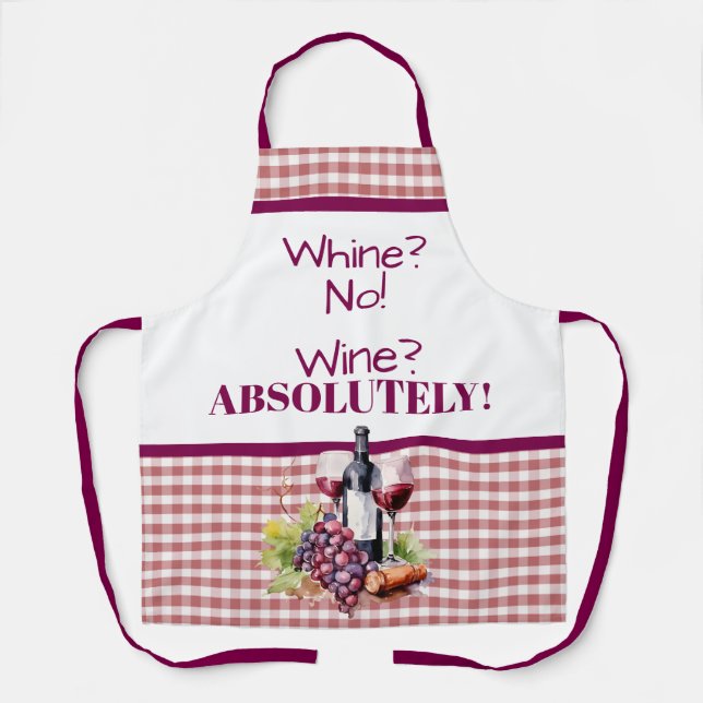 Whine No! Wine? Absolutely! Wine Bottle & Grapes Apron (Front)