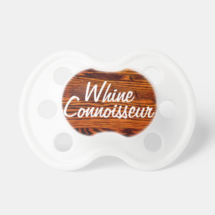 Whine Wine Connoisseur Funny Baby Pacifier