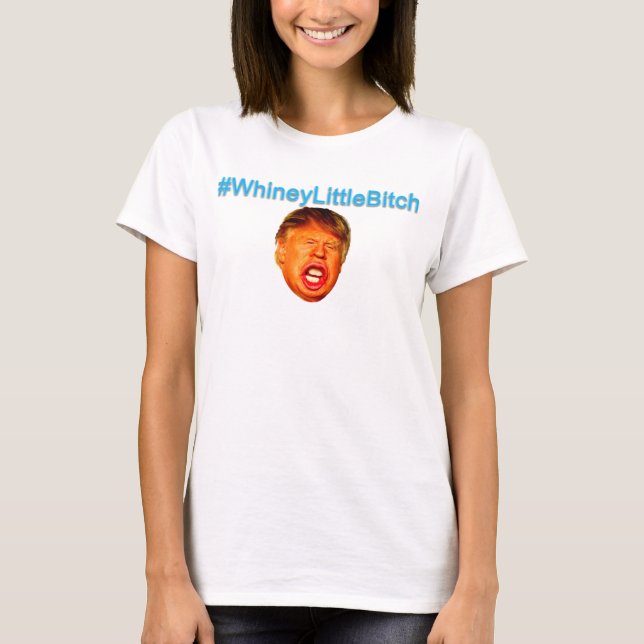 #WhineyLittleBitch T-Shirt (Front)