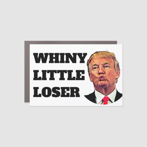Whiny Little Loser Trump Pucker  Car Magnet