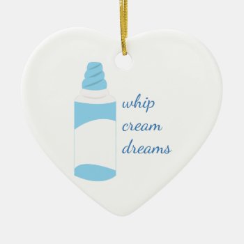 Whip Cream Dreams Ceramic Ornament by Windmilldesigns at Zazzle