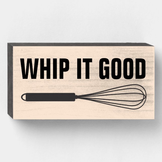 WHIP IT GOOD KITCHEN WOOD SIGN (Front Horizontal)