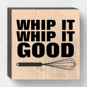 WHIP IT GOOD WOOD KITCHEN SIGN