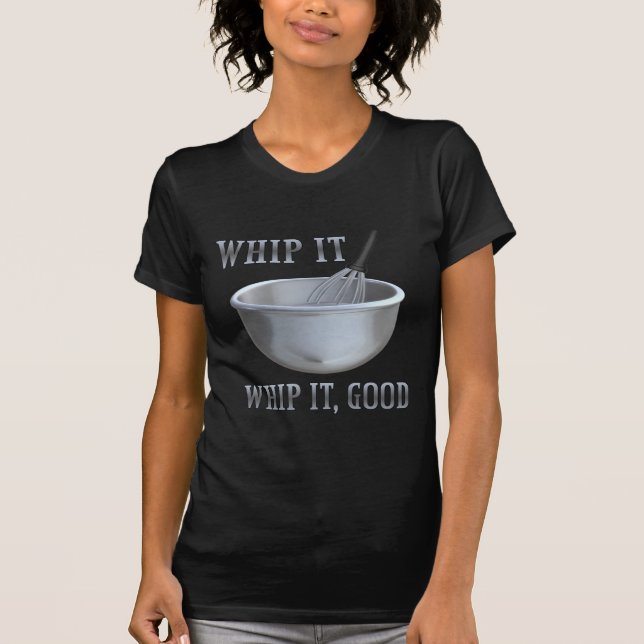 Whip It! T-Shirt (Front)