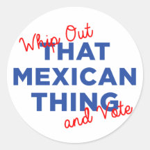 Whip Out That Mexican Thing and Vote: Hillary 2016