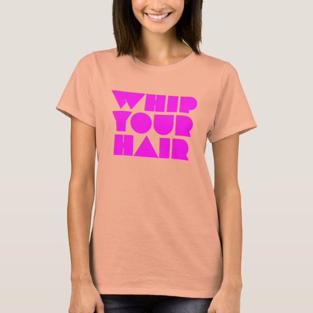 Whip Your Hair T-Shirt (Front)