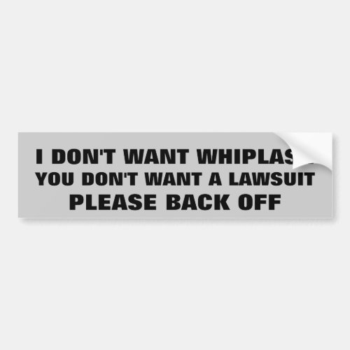 Whiplash  Lawsuit  backoff Bumper Sticker