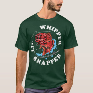 Whipper Lil Snapper Red Snapper Fishing Joke Quote T-Shirt