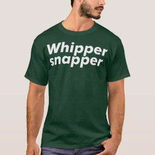 Whipper Snapper T-Shirt