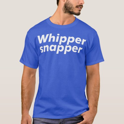 Whipper Snapper T_Shirt