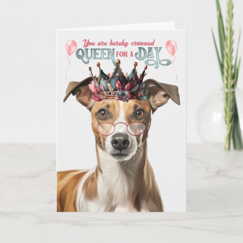 Whippet Dog Queen Day Funny Birthday Card