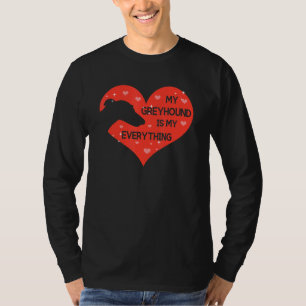 whippet for My Greyhound is my everything T-Shirt