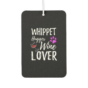 Whippet Hugger Wine Lover Dog Mom or Dog Dad Gift Air Freshener