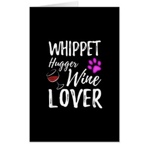 Whippet Hugger Wine Lover Dog Mom or Dog Dad Gift Card