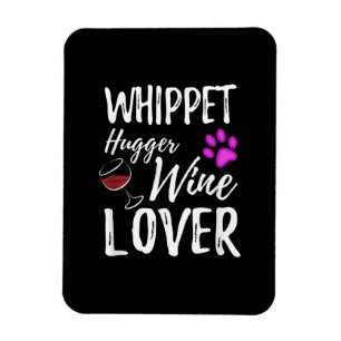 Whippet Hugger Wine Lover Dog Mom or Dog Dad Gift Magnet
