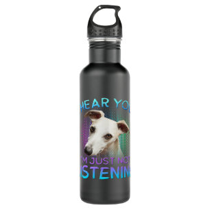 Whippet I hear you not listening Stainless Steel Water Bottle