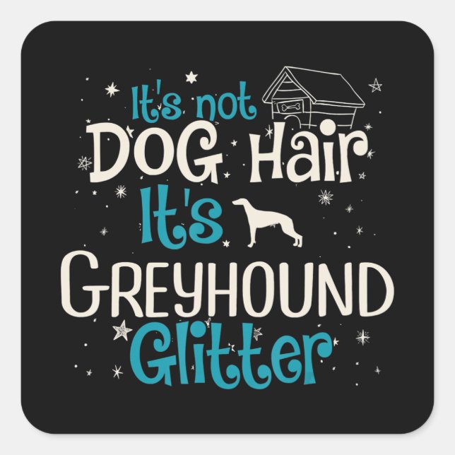 Whippet | Its Not Dog Hair Its Greyhound Glitter Square Sticker (Front)