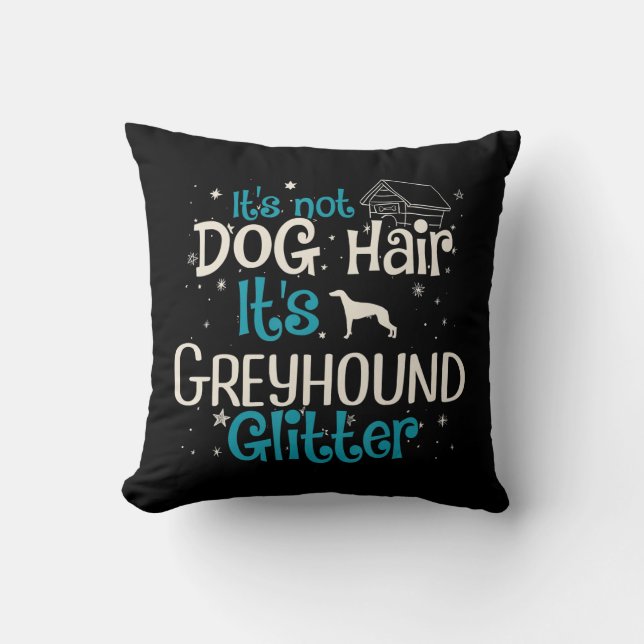 Whippet | Its Not Dog Hair Its Greyhound Glitter Throw Pillow (Front)