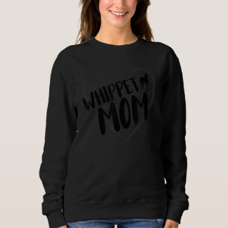 Whippet Mom Heart Funny Whippet Owner Dog Mom Sweatshirt