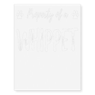 Whippet Property Funny Dog Mom Gift Idea Temporary Tattoos
