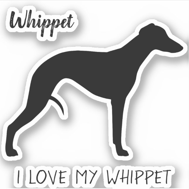 Whippet Silhouette Profile I Love My Whippet Sticker (Front)