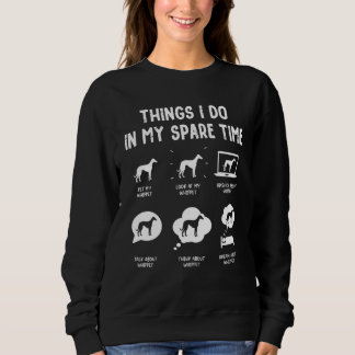 Whippet Things Do Spare Time Dog Mom Dad Sweatshirt