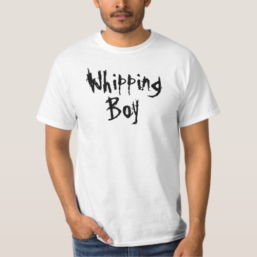 Whipping boy T_Shirt