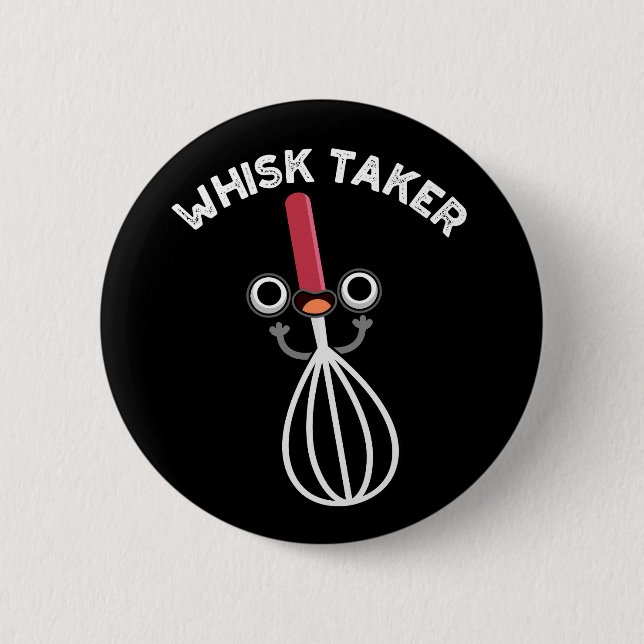 Whisk Take Funny Baking Pun Dark BG Button (Front)