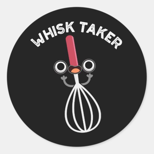 Whisk Take Funny Baking Pun Dark BG Classic Round Sticker