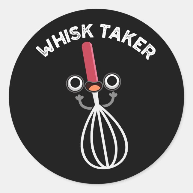 Whisk Take Funny Baking Pun Dark BG Classic Round Sticker (Front)