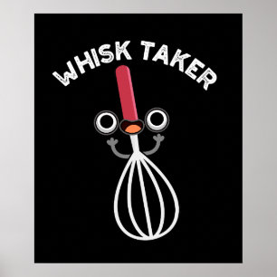 Whisk Take Funny Baking Pun Dark BG Poster
