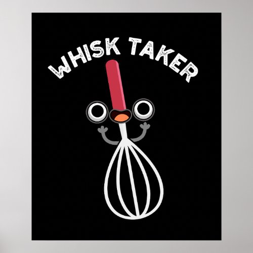 Whisk Take Funny Baking Pun Dark BG Poster