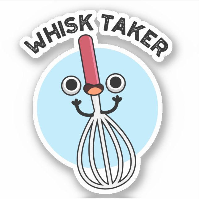 Whisk Take Funny Baking Pun  Sticker (Front)