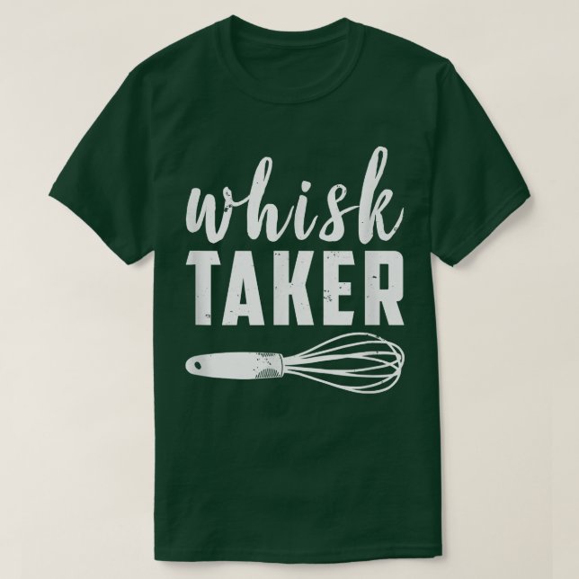 Whisk Taker Funny Baking Cook Chef Baker Cool Past T-Shirt (Design Front)