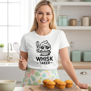 Whisk Taker – Funny Baking Cupcake Design T-Shirt