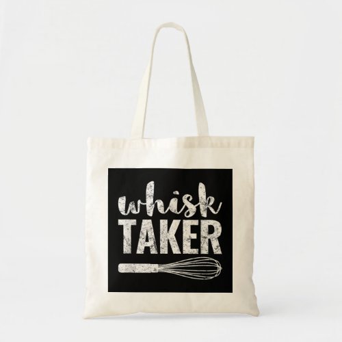 Whisk Taker Funny Baking Pun TGift  Tote Bag