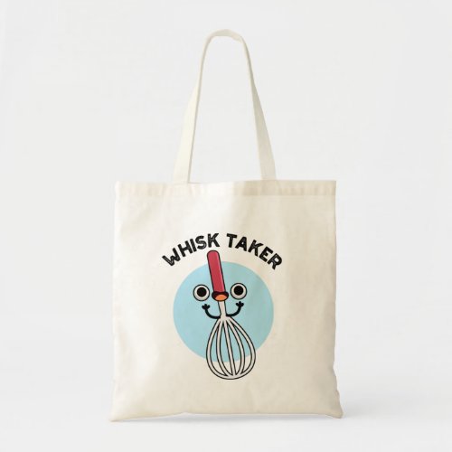 Whisk Taker Funny Baking Pun Tote Bag