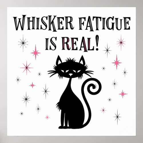 Whisker Fatigue Is Real Funny Cat Saying Poster