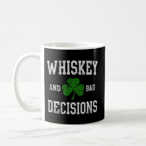 Whiskey And Bad Decisions St Patricks Day Coffee Mug