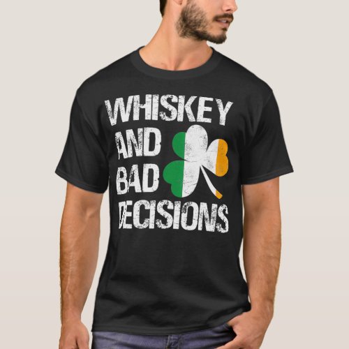 Whiskey And Bad Decisions St Patricks Day T_Shirt