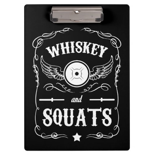 Whiskey and Squats _ Weight Lifting Motivational Clipboard