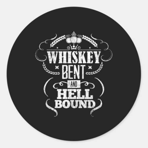 Whiskey Bent And Hell Bound Bourbon Drinker Classic Round Sticker