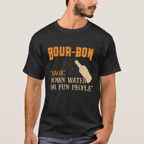 Whiskey Bourbon Definition Magic Brown Water For F T_Shirt