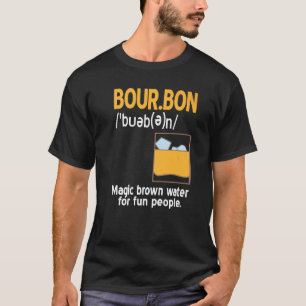 Whiskey Bourbon Definition Magic Brown Water T-Shirt