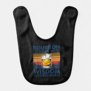 Whiskey  Bourbon Goes in Wisdom Comes Out Baby Bib