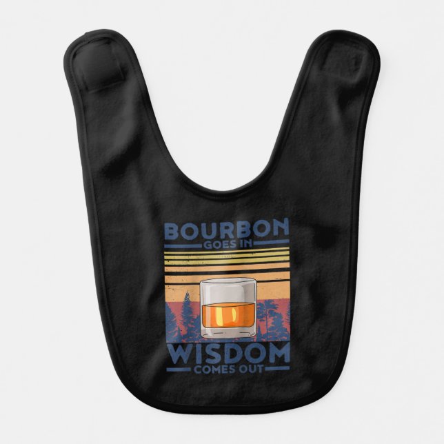 Whiskey Bourbon Goes in Wisdom Comes Out Baby Bib (Front)