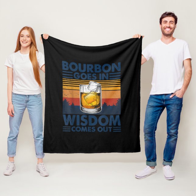 Whiskey  Bourbon Goes in Wisdom Comes Out Fleece Blanket (In Situ)
